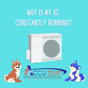 Reasons an A/C Runs Constantly | Accu-Temp Heating & Air Conditioning