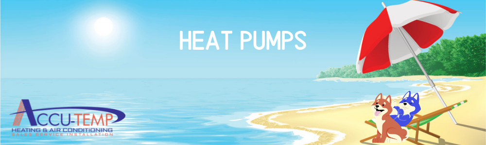 Heat Pumps | Accu-Temp Heating & Air Conditioning